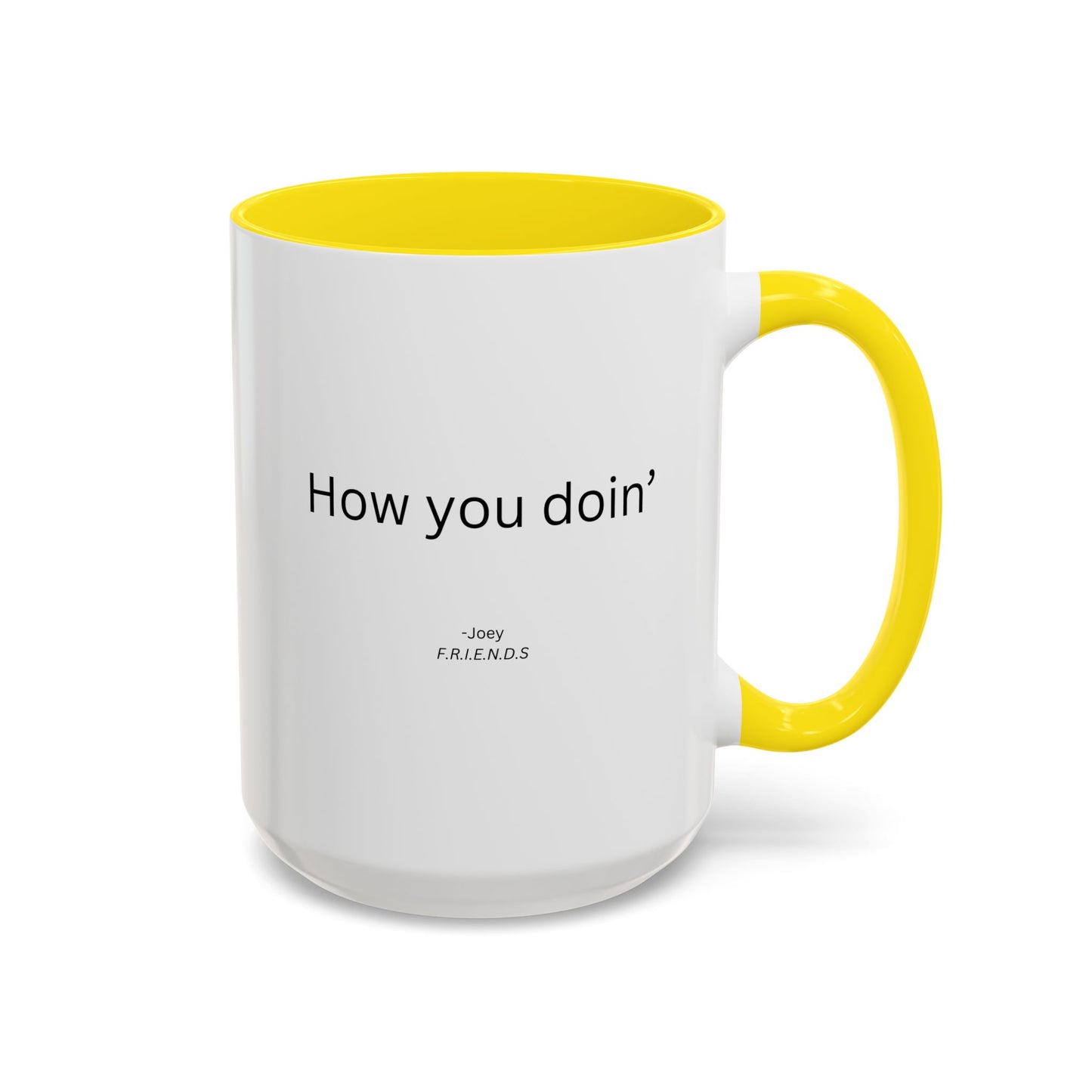 How You Doin' TV Show Quote Mug | TV Show Quote | Quote Mug | How You Doin | 11oz Accent Mug | 15oz Accent Mug