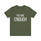You Are Enough Bold Quote Motivational T-shirt