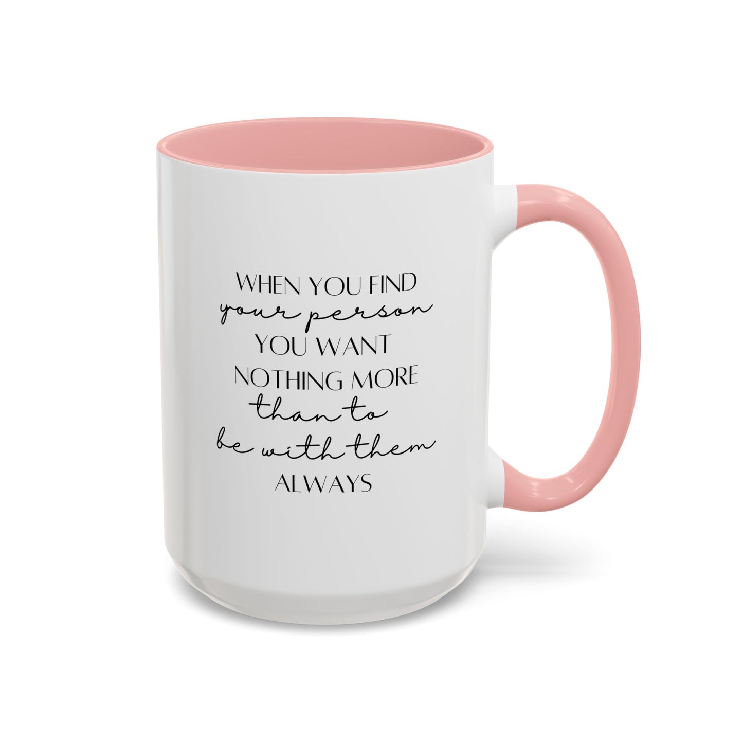 Romantic Quote Mug |11oz Accent Mug | 15oz Accent Mug | Valentine's Day | Anniversary Gift Mug | Wedding Gift