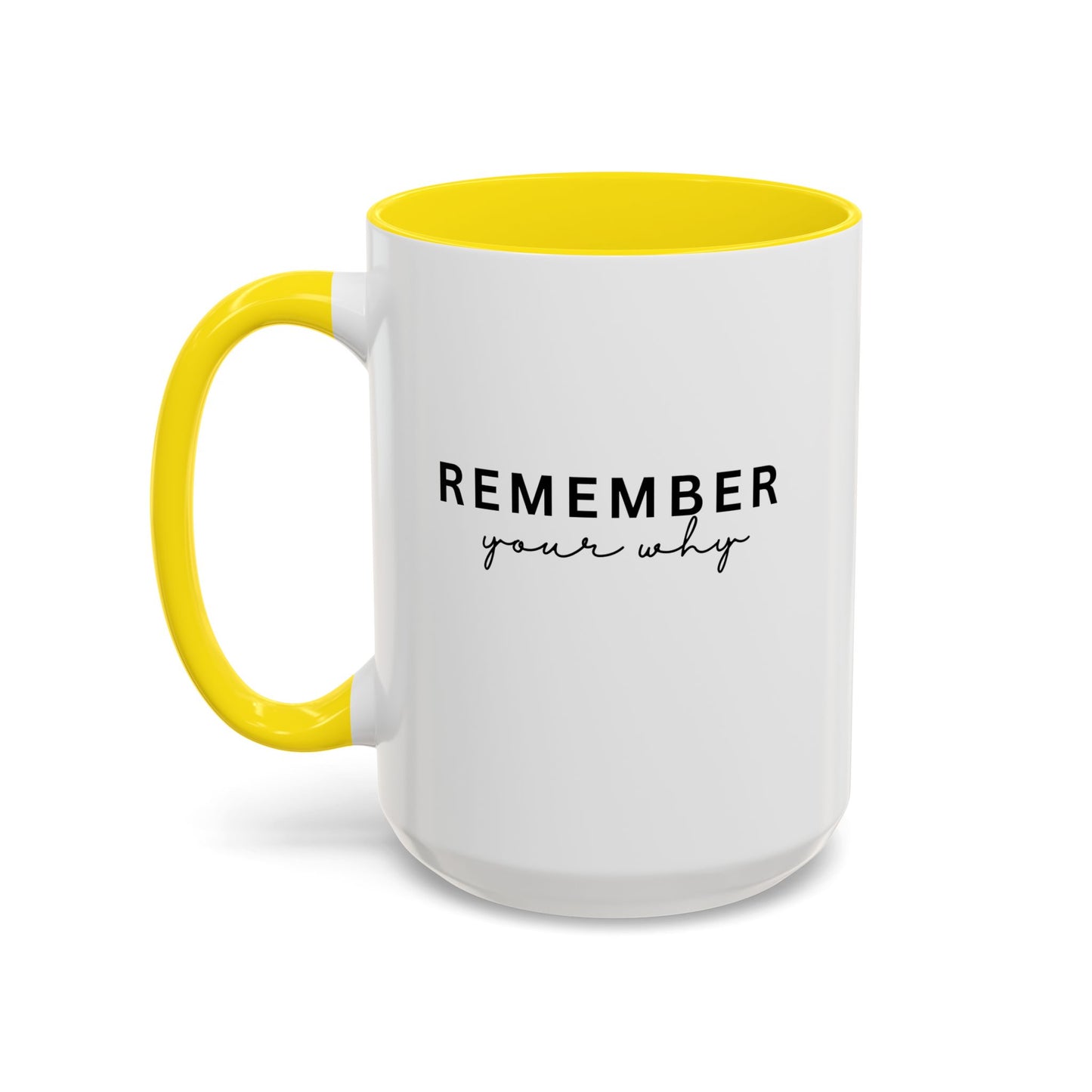 Remember Your Why Inspirational Quote Gift | Motivational Quote Gift | Ceramic Mug | 11oz Accent Mug | 15oz Accent Mug