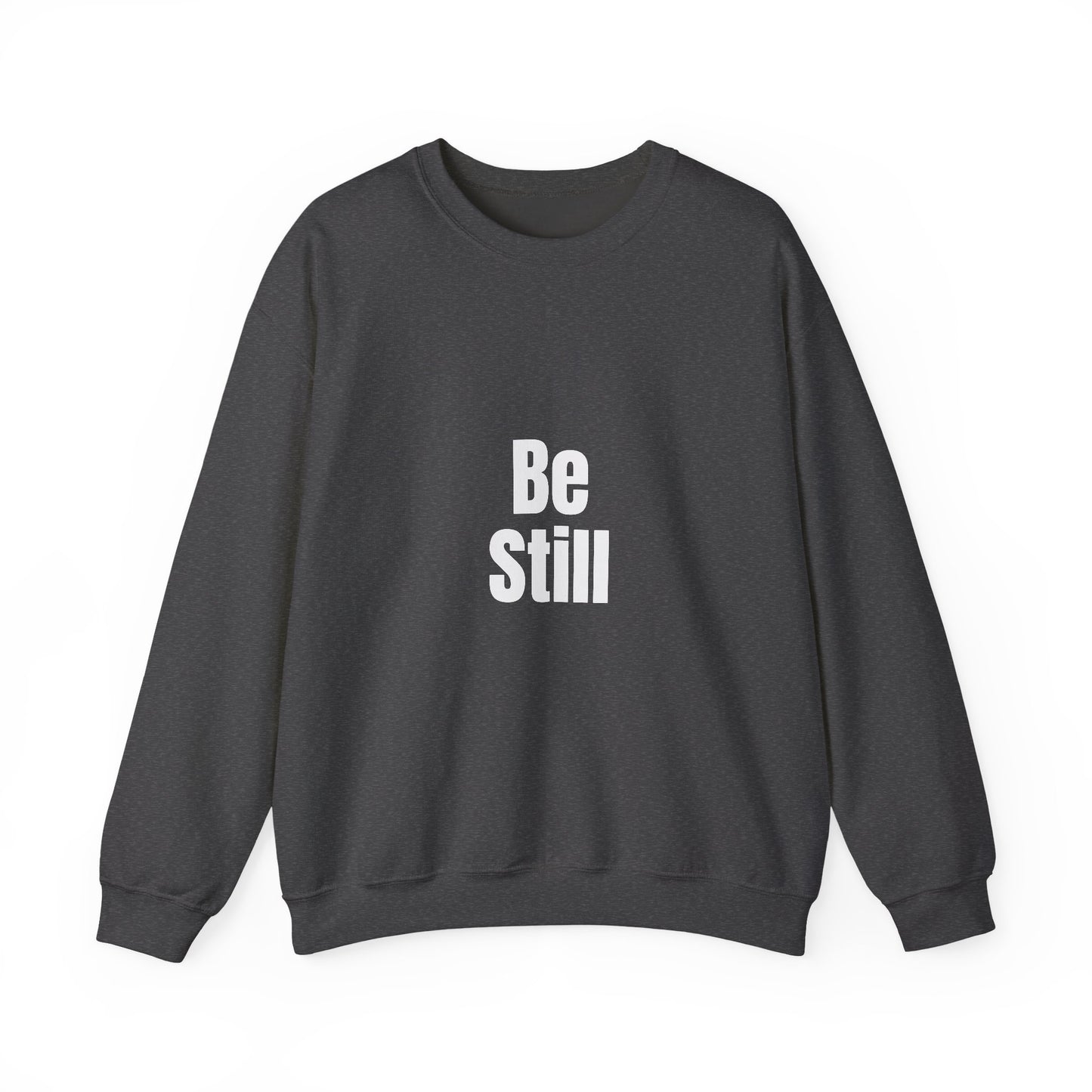 Be Still Inspirational Quote Unisex Heavy Blend™ | Motivational Sweatshirt | Inspirational Gift | Gift For Her | Gift For Him