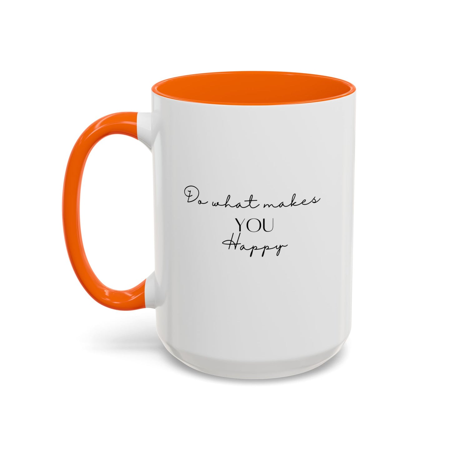 Do What Makes You Happy Gift Idea | Motivational Quote Gift | Ceramic Mug | 11oz Accent Mug | 15oz Accent Mug