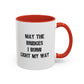 May The Bridges I Burn Motivational Gift |11oz Accent Mug | 15oz Accent Mug | Ceramic | Inspirational Gift