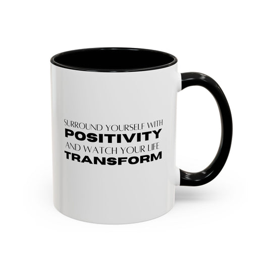 Surround Yourself With Positivity Inspirational Quote | Motivational Gift | Ceramic Mug | 11oz Accent Mug | 15oz Accent Mug