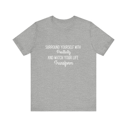 Surround Yourself With Positivity T-shirt