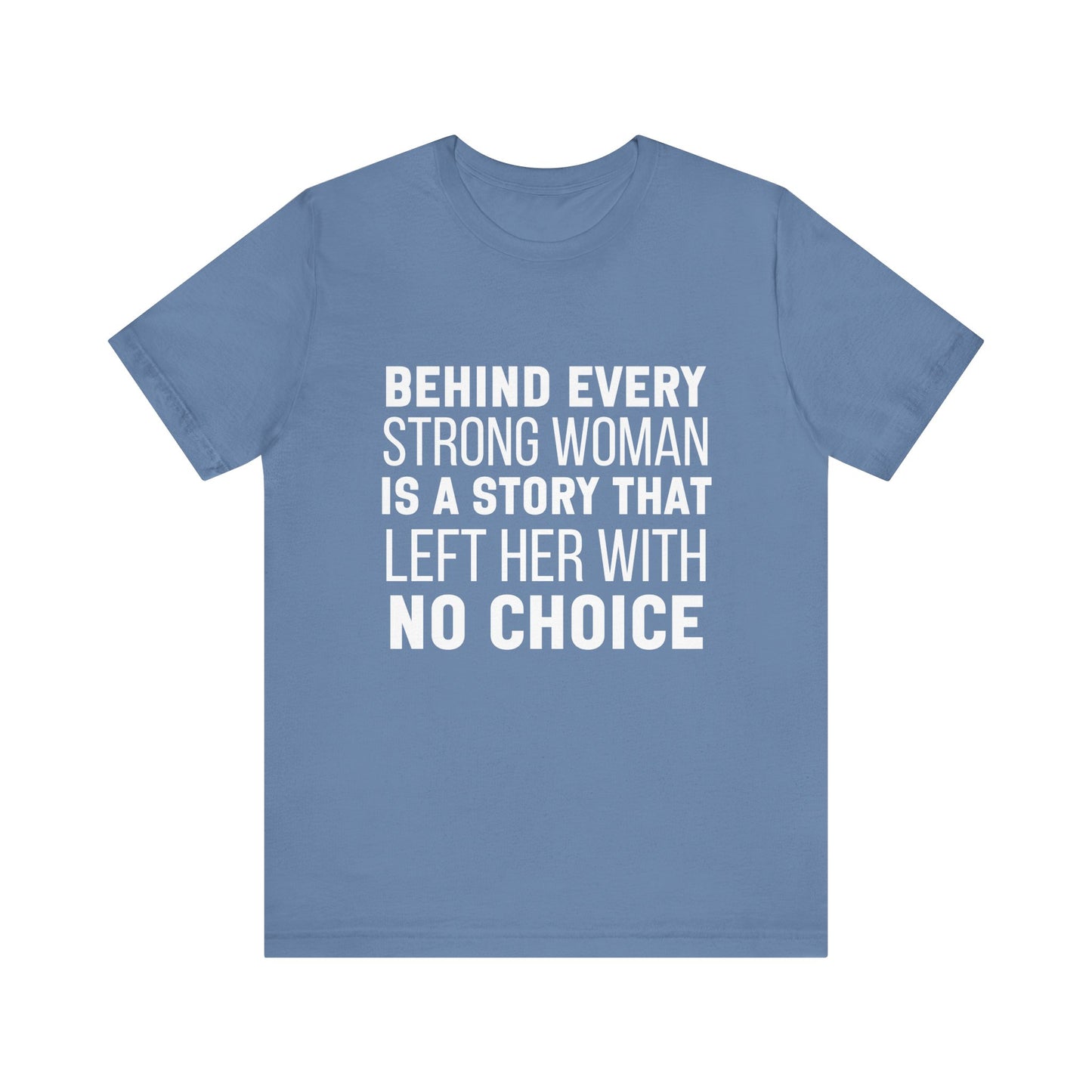 Behind Every Strong Woman Bold Motivational Quote T-shirt