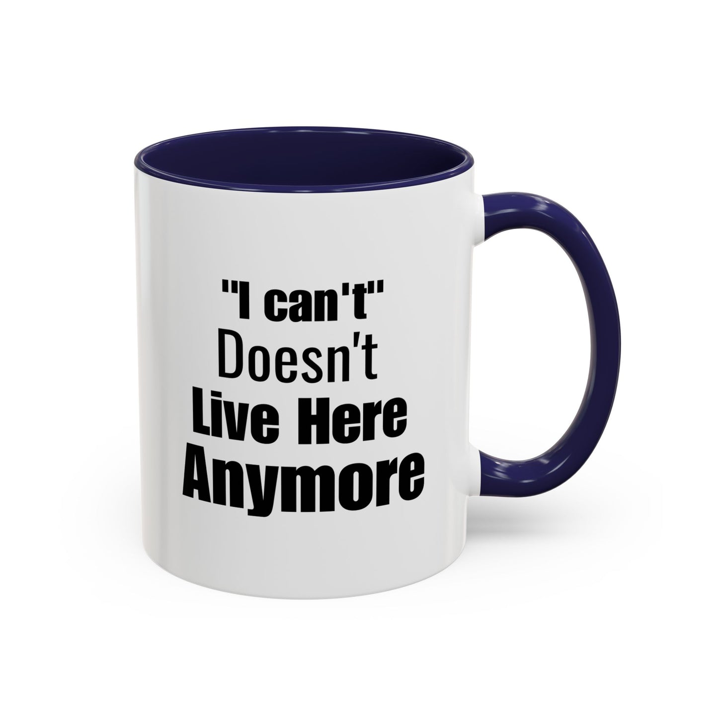 I Can't Motivational Quote Gift | Inspirational Gift Idea | Ceramic Mug | 11oz Accent Mug | 15oz Accent Mug