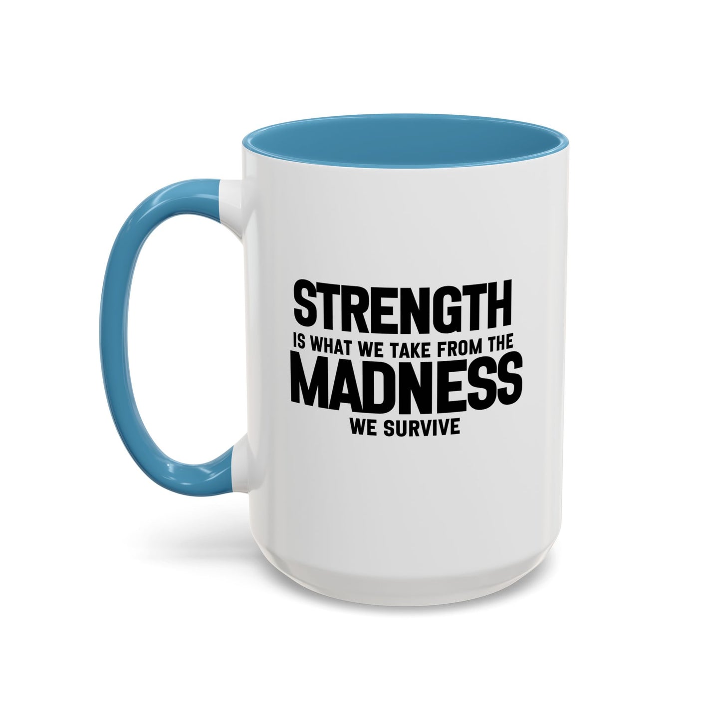 Strength Quote Gift | Motivational Quote Gift | Ceramic Mug | Gift for Her | 11oz Accent Mug | 15oz Accent Mug