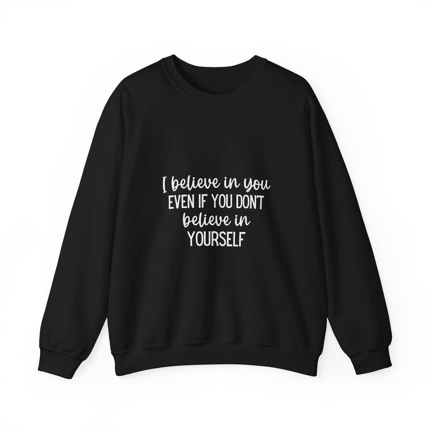 Believe In You Inspirational Quote Unisex Heavy Blend™ | Motivational Sweatshirt | Inspirational Gift | Gift For Her | Gift For Him