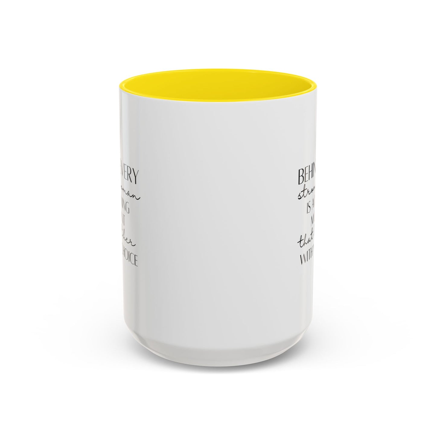 Behind Every Strong Woman Quote Mug | Motivational Quote Gift | Ceramic Mug | 11oz Accent Mug | 15oz Accent Mug