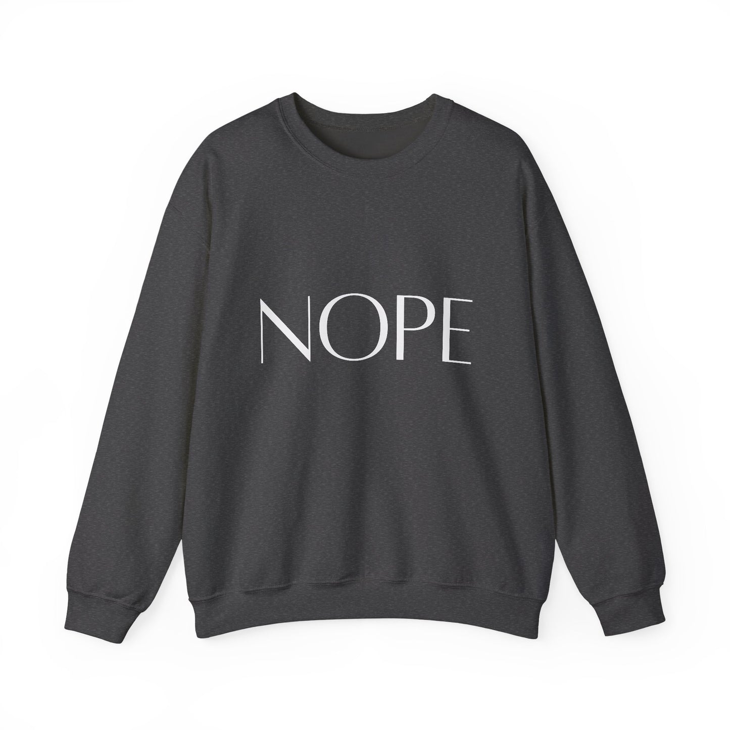 Nope Inspirational Quote Unisex Heavy Blend™ | Motivational Sweatshirt | Inspirational Gift | Gift For Her | Gift For Him