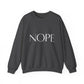 Nope Inspirational Quote Unisex Heavy Blend™ | Motivational Sweatshirt | Inspirational Gift | Gift For Her | Gift For Him