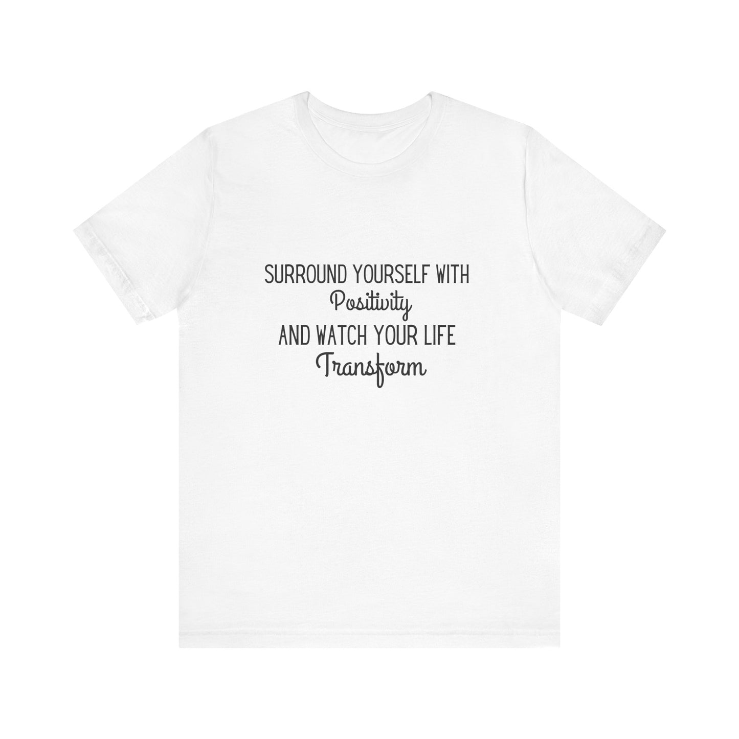 Surround Yourself With Positivity T-shirt