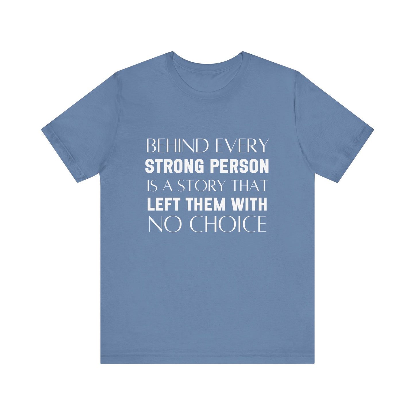Behind Every Strong Person Bold Quote T-shirt