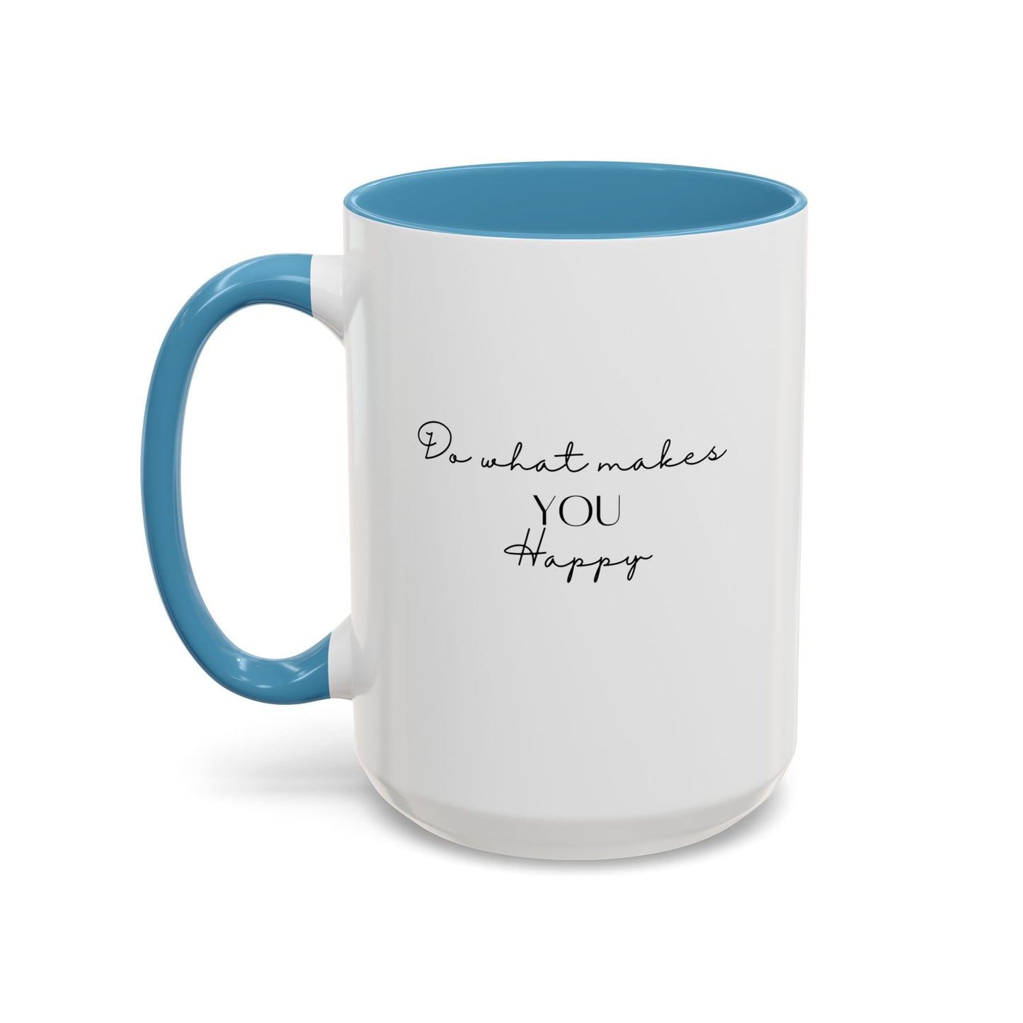 Do What Makes You Happy Gift Idea | Motivational Quote Gift | Ceramic Mug | 11oz Accent Mug | 15oz Accent Mug