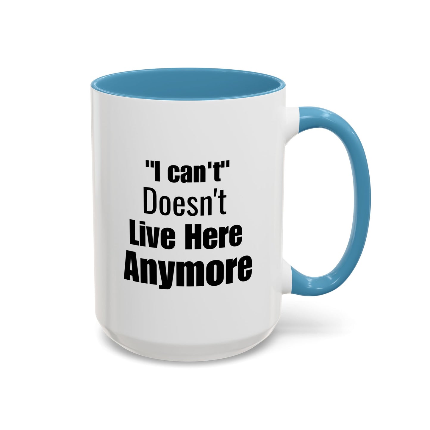 I Can't Motivational Quote Gift | Inspirational Gift Idea | Ceramic Mug | 11oz Accent Mug | 15oz Accent Mug