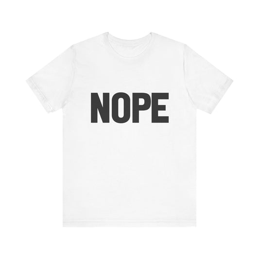 NOPE Bold Statement Bella Canvas T-shirt