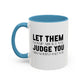 Let Them Motivational Quote | Inspirational Mug | Motivational Quote Gift | Ceramic Mug | 11oz Accent Mug | 15oz Accent Mug