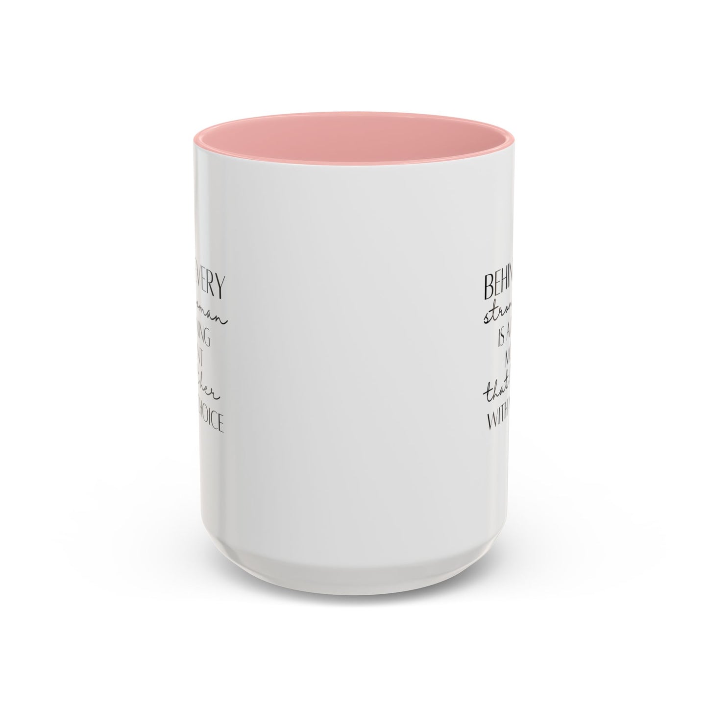 Behind Every Strong Woman Quote Mug | Motivational Quote Gift | Ceramic Mug | 11oz Accent Mug | 15oz Accent Mug