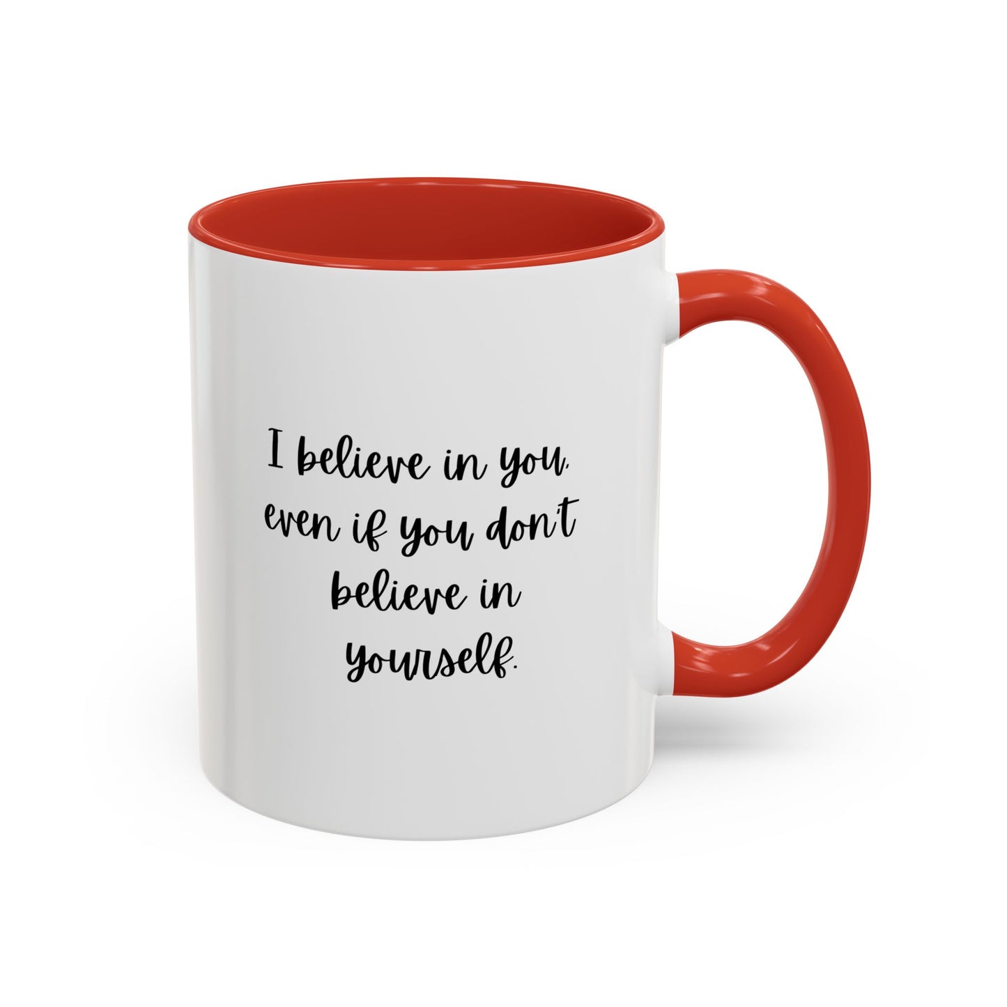 I Believe In You Inspirational Mug | Inspirational Quote Gift | Motivational Quote Gift | Ceramic Mug | 11oz Accent Mug | 15oz Accent Mug