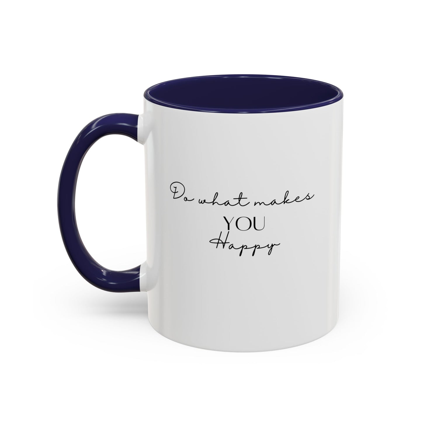 Do What Makes You Happy Gift Idea | Motivational Quote Gift | Ceramic Mug | 11oz Accent Mug | 15oz Accent Mug