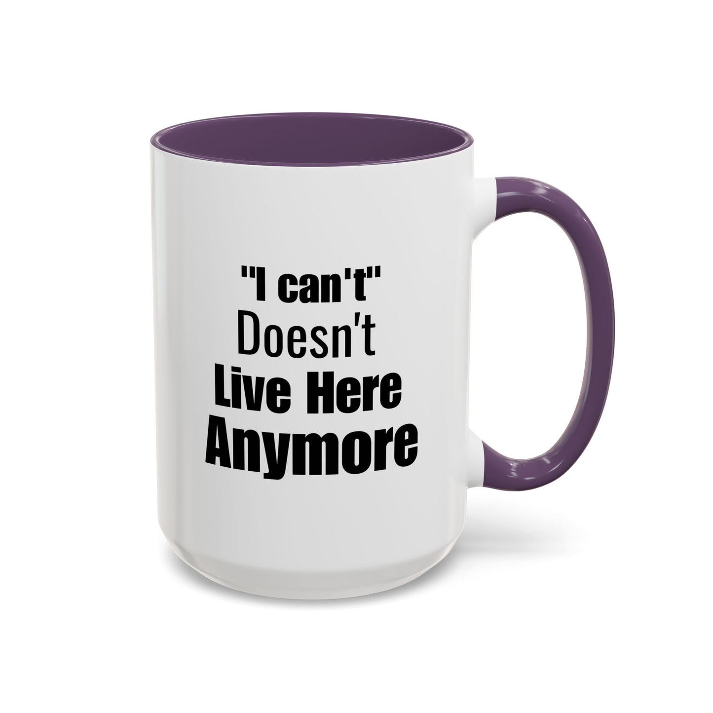 I Can't Motivational Quote Gift | Inspirational Gift Idea | Ceramic Mug | 11oz Accent Mug | 15oz Accent Mug