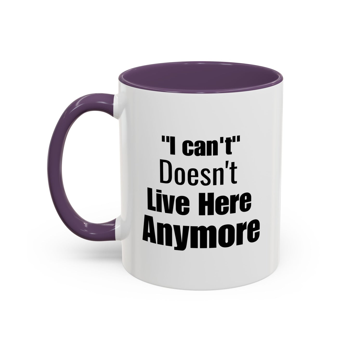 I Can't Motivational Quote Gift | Inspirational Gift Idea | Ceramic Mug | 11oz Accent Mug | 15oz Accent Mug