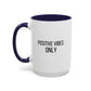 Positive Vibes Only Inspirational Quote Gift | Motivational Quote Gift | Ceramic Mug | 11oz Accent Mug | 15oz Accent Mug